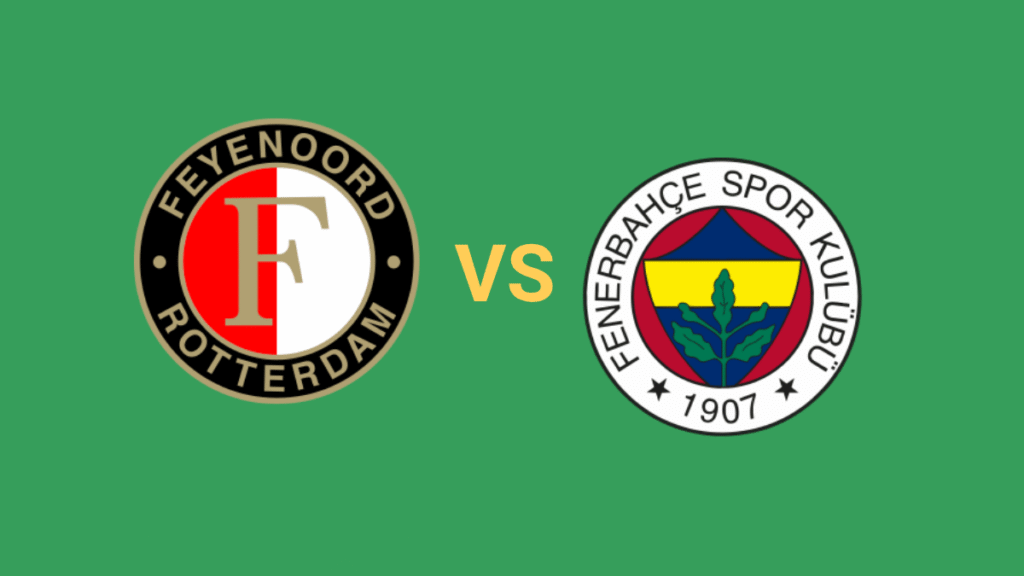 Feyenoord vs Fenerbahce Betting Tip Who's Your Money On